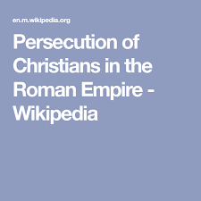 Persecution Of Christians In The Roman Empire Wikipedia Persecuted Christians Christianity Persecution