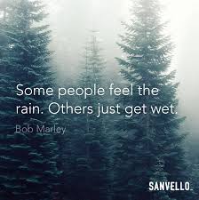 Some People Feel The Rain Others Just Get Wet Tattoo Some People Feel The Rain Others Just Get Wet Bob Marley Strong Mind Quotes Rain Quotes Bob Marley