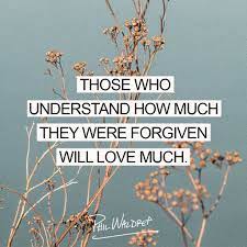 Phil Waldrep Those Who Understand How Much They Were Forgiven Will Love Much Facebook