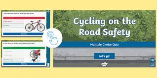 Use it or lose it they say, and that is certainly true when it comes to cognitive ability. Cycling On The Road Safety Multiple Choice Quiz