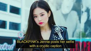 Jenniesdog hashtag on instagram insta stalker. Blackpink S Jennie Posts Her Selfie With A Cryptic Caption Causing Fans To Speculate Video Dailymotion