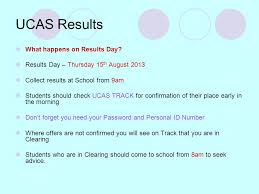 The chances are that these changes will go live on ucas track at around 09:00am the next day. 2013 Ucas Results Clearing Adjustment Frequently Asked Questions Ppt Download