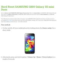Each year, samsung and apple continue to try to outdo one another in their quest to provide the industry's best phones, and consumers get to reap the rewards of all that creativity in the form of some truly amazing gadgets. Hard Reset Samsung G800 Galaxy S5 Mini Duos Manualzz
