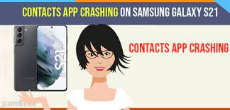 All the apps suddenly started crashing constantly. Contacts App Crashing On Samsung Galaxy S21 A Savvy Web