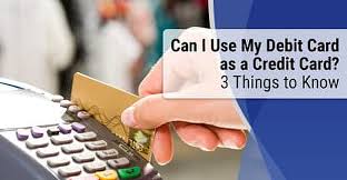 We did not find results for: Can I Use My Debit Card As A Credit Card 3 Things To Know Cardrates Com