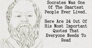 Socrates Was One Of The Smartest People Who Ever Lived Here Are 24 Out Of His Most Important Quotes That Everyone Needs To Read Socrates Quotes Important Quotes Socrates
