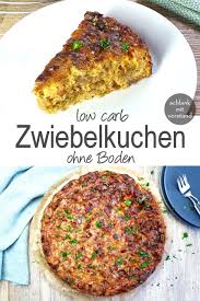 Zwiebelkuchen Ohne Boden Low Carb Zwiebelkuchen Leckere Low Carb Rezepte Rezepte