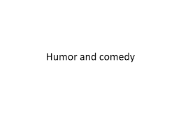 I mean, it is probably one of the biggest parts of me and my friend's conversations, and i feel. Humor And Comedy Humor Humor Can Be Seen As Anything That Makes Us Laugh Or Is Amusing Or The Ability To Recognize What Is Funny About A Situation Or Ppt Download