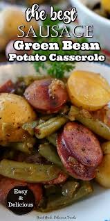 Sausage Green Bean Potato Casserole In 2020 Smoked Sausage Recipes Sausage Dishes Recipes