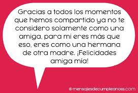 Para ustedes, amigos, que han estado conmigo en mis mejores y peores momentos, a través de la distancia y el tiempo, gracias por compartir conmigo experiencias invaluables y permanecer a mi lado, aunque vivan lejos de mí. 100 Frases Y Mensajes De Cumpleanos Para Una Amiga 2021