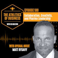The Athletics Of Business: Episode 166: Collaboration, Creativity, and  Pharma Leadership with Matt Rysavy