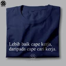 Kaos Kata Kata Ambyar Lebih Baik Capek Kerja Premium Distro Baju Tulisan Lucu Tshirt Tumblr 3651 Shopee Indonesia