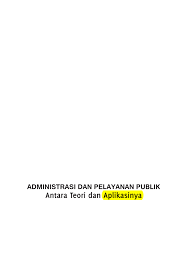 Ide awal pelayanan publik memang berasal dari sektor swasta, kemudian ditransformasi dalam sektor publik (chris skelcher, 1992). Pdf Administrasi Dan Pelayanan Publik Antara Teori Dan Aplikasi