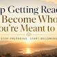 Stop Getting Ready: Become Who You're Meant to Be