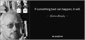 Warren Murphy quote: If something bad can happen, it will.