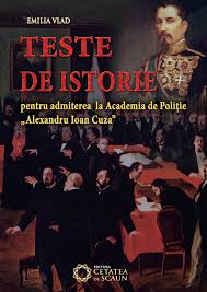 Concurs de admitere sesiunea iulie 2014. Teste De Istorie Pentru Admiterea La Academia De PoliÈie Alexandru Ioan Cuza Editura Cetatea De Scaun