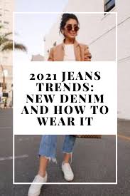Facebook gives people the power to share and. 2021 Jeans Trends New Denim And How To Wear It No Time For Style
