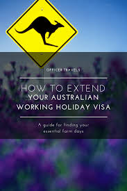A Guide To Extending Your Working Holiday Visa Get Your 88days Working Holiday Visa Working Holidays Oceania Travel