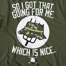 So i got that goin for me which is nice meme. So I Got That Going For Me Which Is Nice Caddyshack T Shirt