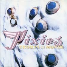Bienvenue sur la chaîne dailymotion du monde. Pixies Trompe Le Monde Lp Jpc