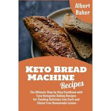 An easy to make keto yeast bread recipe for the bread machine. Keto Bread Machine Recipes By Albert Baker Paperback Target