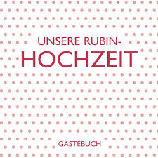 40 jahre, eine wundervolle person, für mich schon immer nahe der perfektion. Rubinhochzeit Gastebuch Zum 40 Hochzeitstag Dekoration Zur Feier Der Rubin Hochzeit 40 Jahre Zum Eintragen Von Kreativen Gluckwunschen Spruche Und Fotos Fur Bis Zu 80 Gaste German Edition