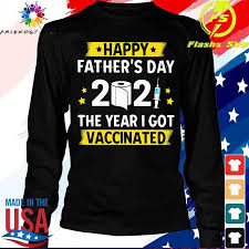 We've got your back with presents for every type of dad out there, from the music lover to the dapper dresser! Happy Father S Day 2021 The Year I Got Vaccinated Shirt Hoodie Sweater Long Sleeve And Tank Top