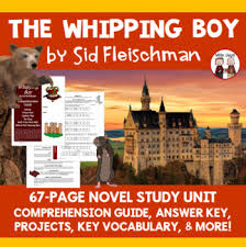 Text of the book you are using. The Whipping Boy Novel Unit By Wise Guys Teachers Pay Teachers