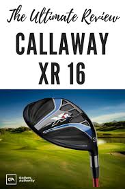 Callaway Xr 16 Fairway Wood Review Best Price Where To Buy Golf Clubs Golf Club Reviews Golf Clubs For Beginners