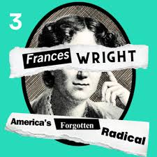 Frances Who? by Frances Wright: America's Forgotten Radical