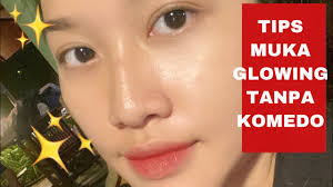 Yang penting anda konsisten melakukannya, dijamin anda akan memiliki wajah yang glowing alami. Tips Muka Glowing Tanpa Komedo Wellisna Merduani Youtube