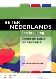 Dina Bouman Noordermeer Beter Nederlands Grammaticaal Hulpboek Voor Anderstaligen Een Inleiding Plaats 485 11 Nt2 Nederland Nederlandse Taal Onderwijs