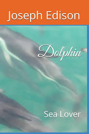 Dolphin: Sea Lover : Edison, Mr Joseph: Amazon.fr: Livres