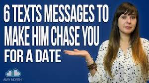 Maybe you would like to learn more about one of these? 6 Texts To Make Him Chase You For A Date Youtube