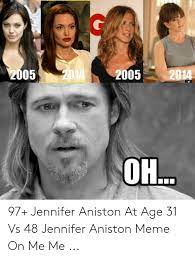 Learn the birthday of jennifer aniston and the exact age in years, months and days, with additional information of the actor. 005 2005 2014 201 Oh 97 Jennifer Aniston At Age 31 Vs 48 Jennifer Aniston Meme On Me Me Jennifer Aniston Meme On Me Me