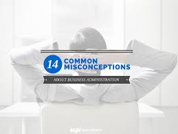 14 Common Misconceptions About Business Administration