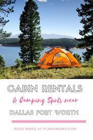 Cabin Rentals Camping Spots Near Dallas Fort Worth In 2021 State Park Camping Camping In Texas Camping Spots
