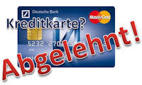 Kreditkarte Von Deutsche Bank Abgeleht Was Nun