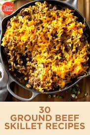 30 Ground Beef Skillet Recipes Beef Skillet Recipe Beef Dinner Skillet Meals