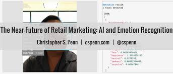 The Near Future Of Retail Marketing Ai And Emotion Recognition Christopher S Penn Marketing Data Science Keynote Speaker Business, channel, commerce, economics, marketing, retail. the near future of retail marketing ai