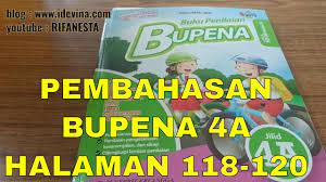 Kunci jawaban bupena kelas 4 sd. Pembahasan Bupena 4a Tema 2 Subtema 2 Halaman 118 120 Youtube