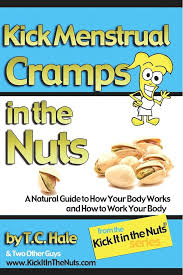 Kick Menstrual Cramps in the Nuts: Hale, T.C., Griswold, Sarah, Bangs, Sam,  Evans, Gabe, Barnes, Craig: 9780986008917: Amazon.com: Books