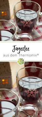 Jagertee Jagertee Aus Dem Thermomix Will Mixen De Recipe Food Food And Drink Jagertee