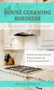 Grow your business with our unified platform. Your House Cleaning Business A Blueprint For Success Ebook Williams Wendy Amazon Com Au Kindle Store
