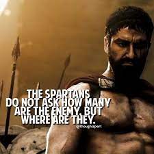 Image May Contain 1 Person Text That Says The Spartans Do Not Ask How Many Are The Enemy But Where Are They Spartan Quotes Warrior Quotes Fighter Quotes