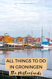 All Things To Do In Groningen The Netherlands In 2020 Day Trips From Amsterdam Groningen Summer Getaways