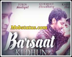 Maybe you would like to learn more about one of these? Barsaat Ki Dhun Jubin Nautiyal Song Status Video Download Mobstatus