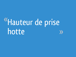 Hauteur De Prise Hotte 11 Messages