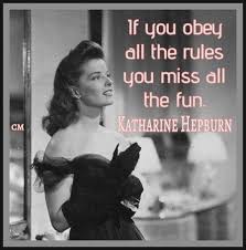 If You Obey All The Rules You Will Miss All The Fun If You Obey All The Rules You Miss All The Fun Katharine Hepburn Obey Rulesaremadetobebroken Rules Miss Funquotes Fun Funtimes Icons Katharineh Teksten