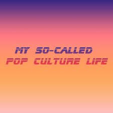 My So-Called Pop Culture Life (Podcast)